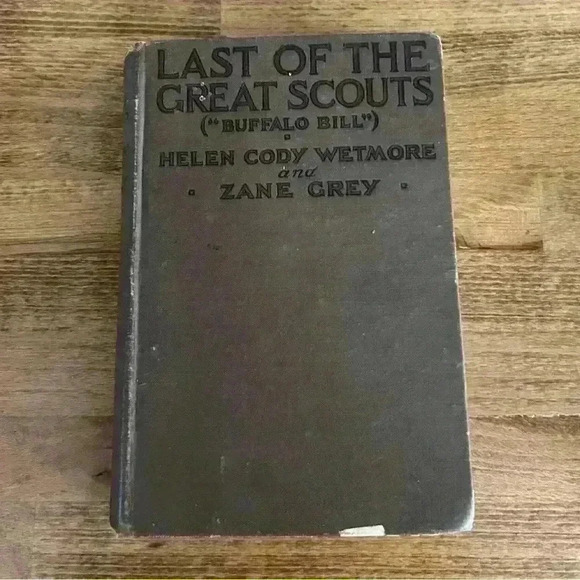 Last of the Great Scouts “Buffalo Bill” by Helen Cody Wetmore & Zane Grey 1918 - Picture 1 of 9